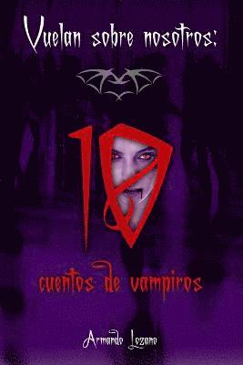 bokomslag Vuelan Sobre Nosotros: Cuentos De Vampiros