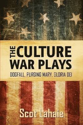 bokomslag The Culture War Plays: Dogfall, Purging Mary, Gloria Dei