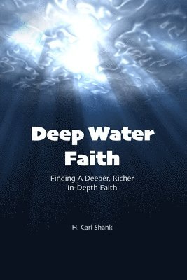 Carl Shank - Deep Water Faith, Häftad
