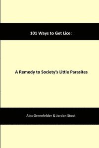 bokomslag 101 Ways to Get Lice: A Remedy to Society's Little Parasites