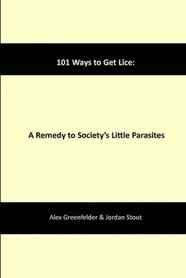 bokomslag 101 Ways to Get Lice: A Remedy to Society's Little Parasites