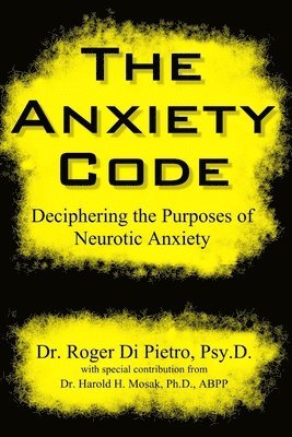 The Anxiety Code: Deciphering the Purposes of Neurotic Anxiety 1