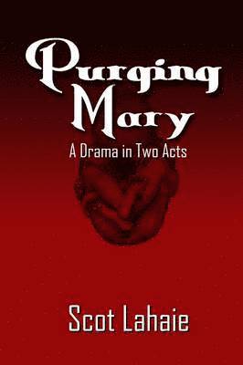 Purging Mary: A Drama in Two Acts 1