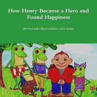 bokomslag How Henry Became a Hero and Found Happiness