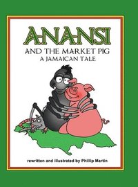 bokomslag Anansi and the Market Pig (glossy cover)