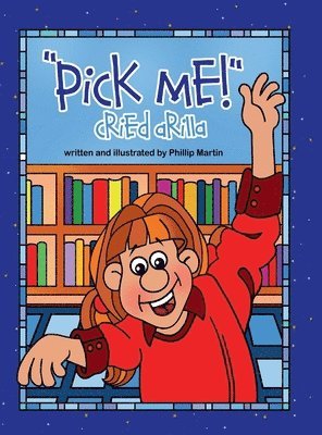 Phillip Martin - "Pick Me!" Cried Arilla (glossy cover), Inbunden