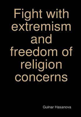 Fight with Extremism and Freedom of Religion Concerns 1