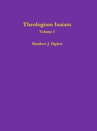 bokomslag Theologiam Isaiam (Volume I)