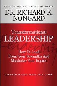 bokomslag Transformational Leadership How to Lead from Your Strengths and Maximize Your Impact
