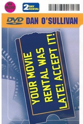 Dan O'Sullivan - Your Movie Rental Was Late! Accept It!, Häftad