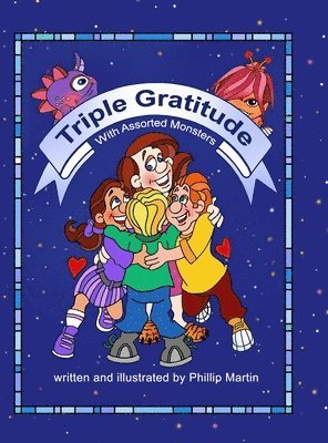 Phillip Martin - Triple Gratitude with Assorted Monsters (glossy cover), Inbunden