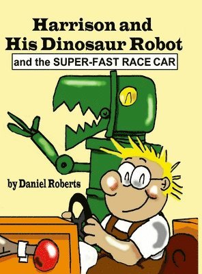 bokomslag Harrison and his Dinosaur Robot and the Super-Fast Race Car