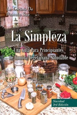 bokomslag La Simpleza: Una Guía Para Principiantes De Comida Vegetariana Saludable