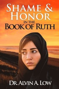 bokomslag Shame & Honor in the Book of Ruth