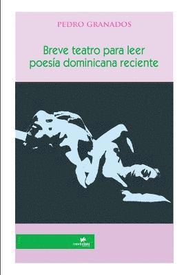 Breve Teatro Para Leer: Poesia Dominicana Reciente 1