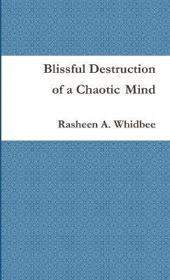 bokomslag Blissful Destruction of a Chaotic Mind
