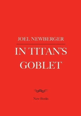 Joel Newberger - In Titan's Goblet, Häftad