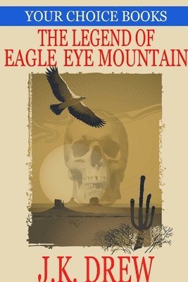 The Legend of Eagle Eye Mountain (Your Choice Books #2) 1