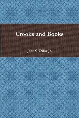 John C. Diller Jr., Jr. Diller, John C., John C Diller - Crooks and Books, Inbunden