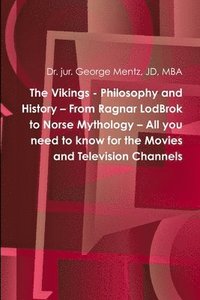 bokomslag Vikings - Philosophy and History - From Ragnar LodBrok to Norse Mythology - All you need to know for the Movies and Television Channels