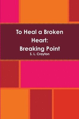 To Heal a Broken Heart: Breaking Point 1