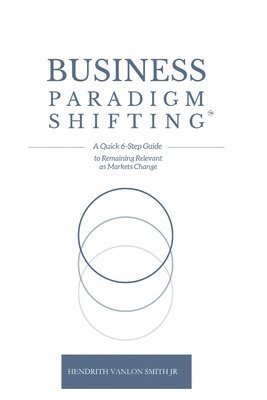 Hendrith Vanlon Smith Jr - Business Paradigm Shifting, Häftad