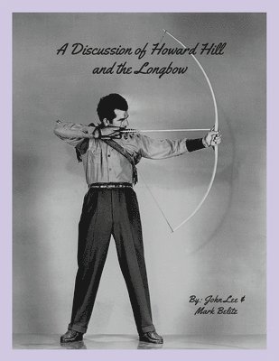 A Discussion of Howard Hill and the Longbow 1