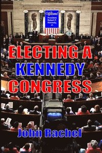 bokomslag Electing A Kennedy Congress