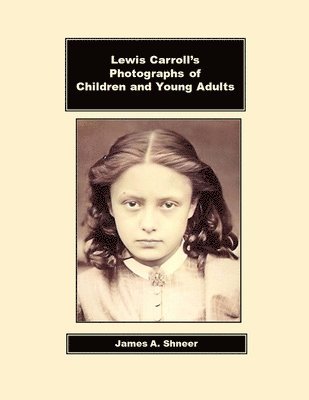 James Shneer - Lewis Carroll's Photographs of Children and Young Adults, Häftad