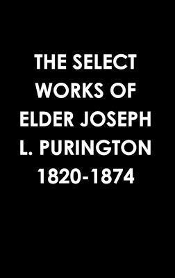 Joseph Purington - Select Works of Elder Joseph L. Purington 1820-1874, Inbunden