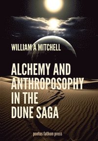 bokomslag Alchemical and Anthrosophical Themes in the Dune Saga