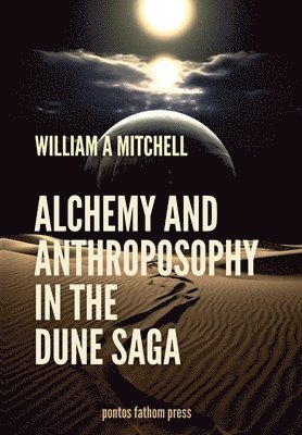 bokomslag Alchemical and Anthrosophical Themes in the Dune Saga