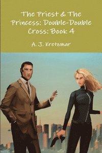 bokomslag The Priest & the Princess: Double-Double Cross: Book 4