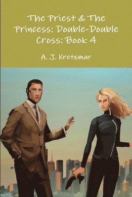 The Priest & the Princess: Double-Double Cross: Book 4 1