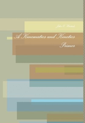 A Kinematics and Kinetics Primer 1