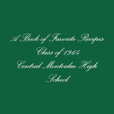 bokomslag Book of Favorite Recipes Class of 1964 Central Montcalm High School