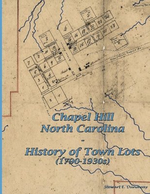 Chapel Hill, N.C. - History of Town Lots (1790-1930s) 1