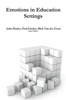John Hurley, Rick van der Zwan, Paul Linsley - Emotions in Education Settings, Häftad