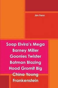 bokomslag Soap Elvira's Mega Barney Miller Goonies Twister Batman Blazing Hood Gromit Big China Young Frankenstein