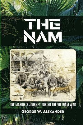 George Alexander - Nam One Marine's Journey During the Vietnam War, Häftad