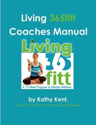Kathy Kent - Living 365fitt Coaches Manual, Häftad