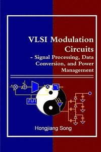 bokomslag VLSI Modulation Circuits - Signal Processing, Data Conversion, and Power Management