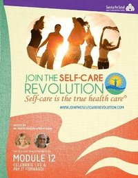 bokomslag The Self-Care Revolution Presents: Module 12 -Celebrate Life & Pay It Forward!