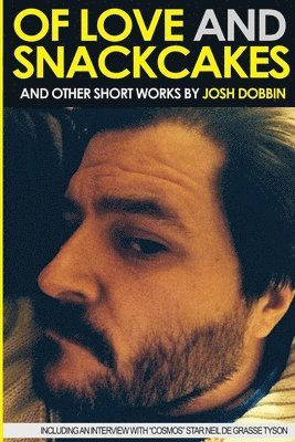 bokomslag Of Love and Snackcakes and Other Short Works