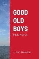 bokomslag Good Old Boys: A Marine Patrol Tale