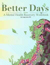 bokomslag Better Days - A Mental Health Recovery Workbook
