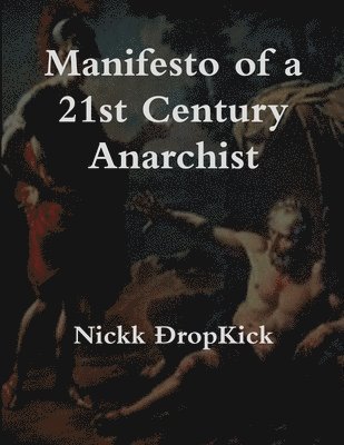 Nickk Ðropkick, Nickk ÐropKick - Manifesto of a 21st Century Anarchist, Häftad