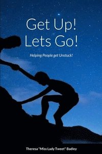 bokomslag Get Up Lets Go!: Helping People Get Unstuck