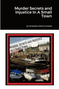 bokomslag Murder Secrets and Injustice In A Small Town