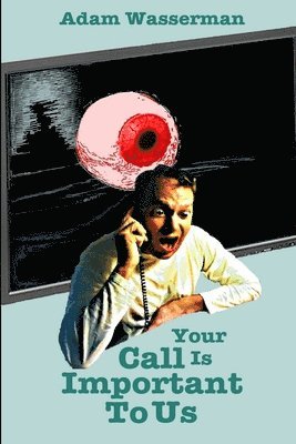 Adam Wasserman - Your Call is Important to Us, Häftad